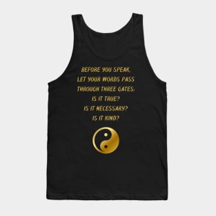 Before You Speak, Let Your Words Pass Through Three Gates: Is It True? Is It Necessary? Is It Kind? Tank Top